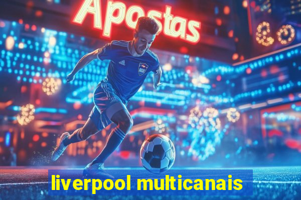 liverpool multicanais