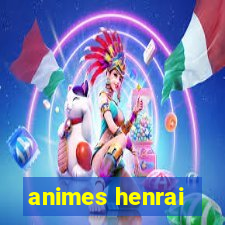 animes henrai