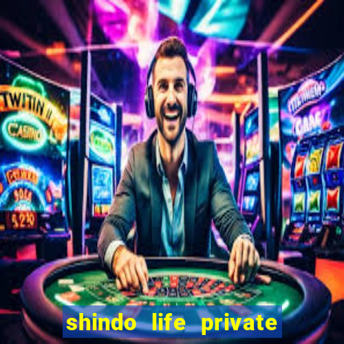 shindo life private server codes