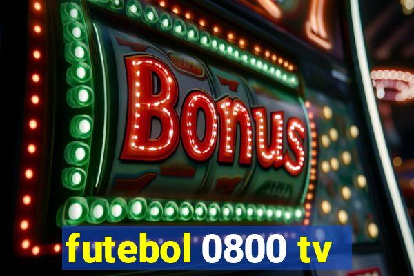 futebol 0800 tv