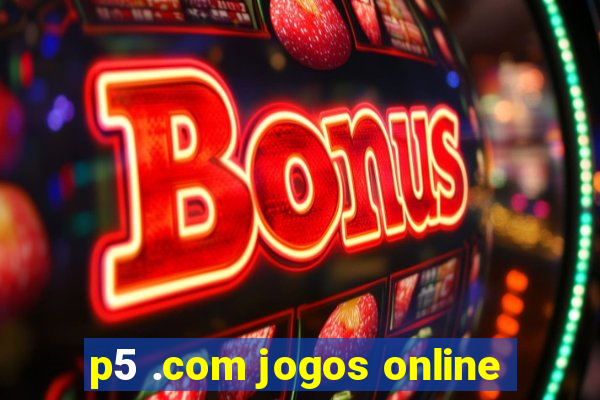 p5 .com jogos online