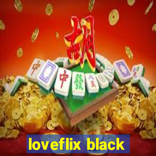 loveflix black