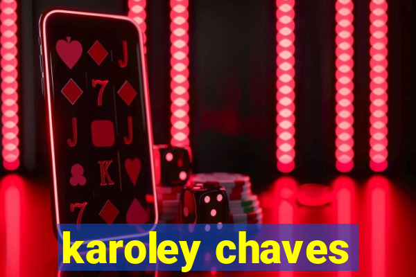 karoley chaves