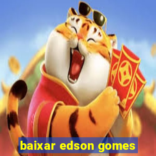 baixar edson gomes