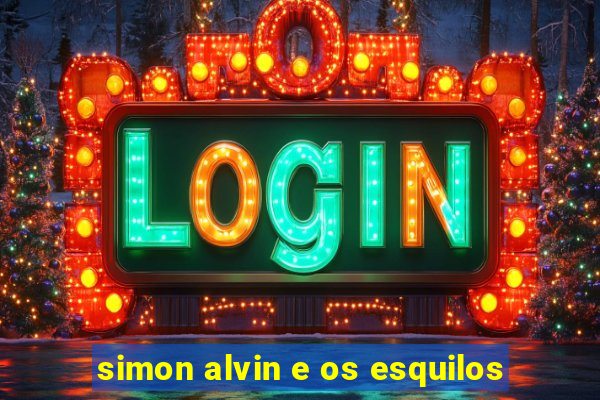 simon alvin e os esquilos