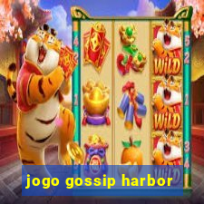 jogo gossip harbor