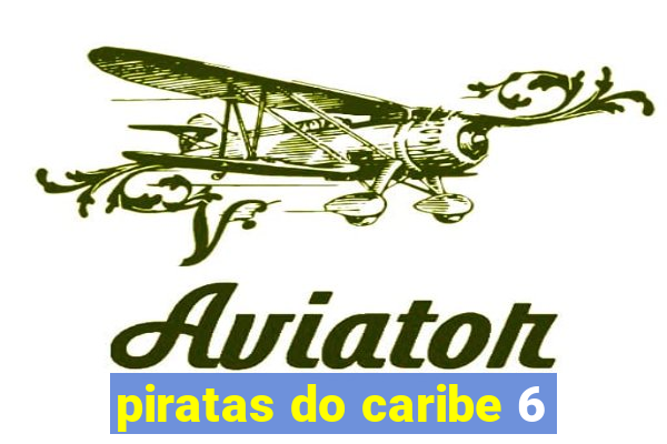 piratas do caribe 6