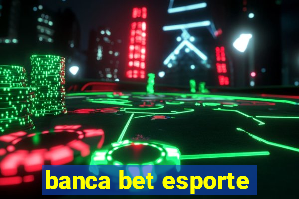 banca bet esporte