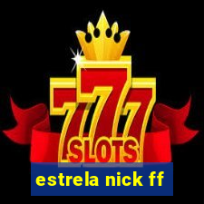 estrela nick ff