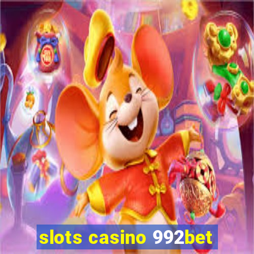 slots casino 992bet