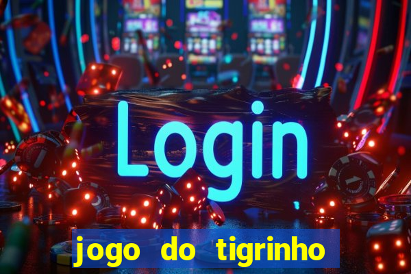 jogo do tigrinho paga de verdade