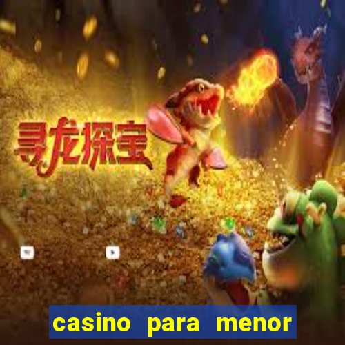 casino para menor de 18