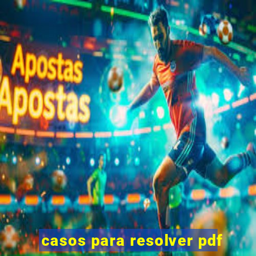 casos para resolver pdf