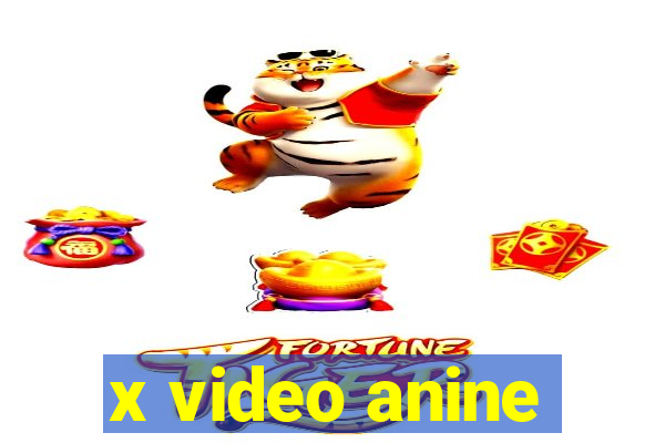 x video anine