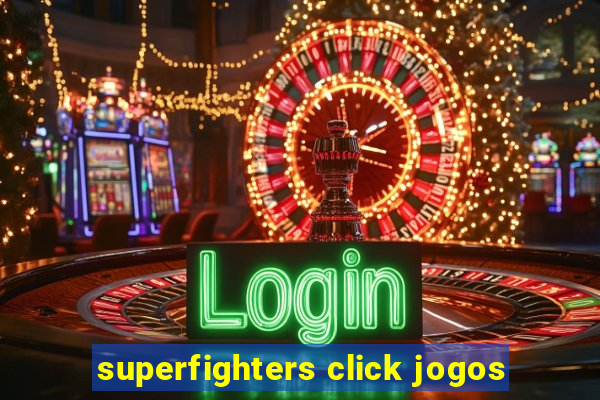 superfighters click jogos