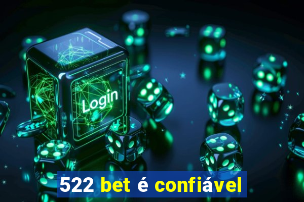 522 bet é confiável