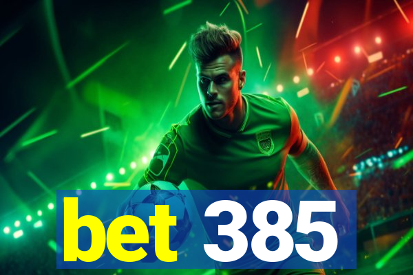 bet 385