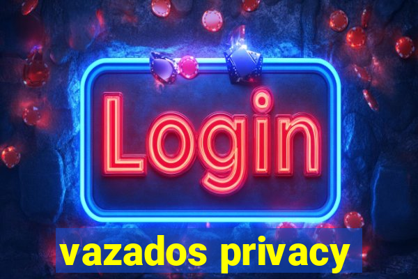 vazados privacy