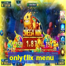 onlyflix menu