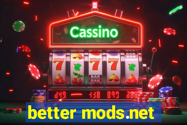 better mods.net