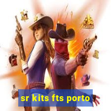 sr kits fts porto