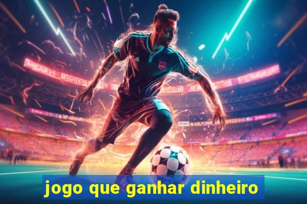 jogo que ganhar dinheiro