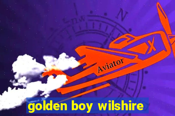 golden boy wilshire