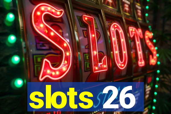 slots 26