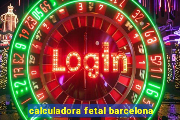 calculadora fetal barcelona