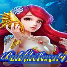 dando pro kid bengala