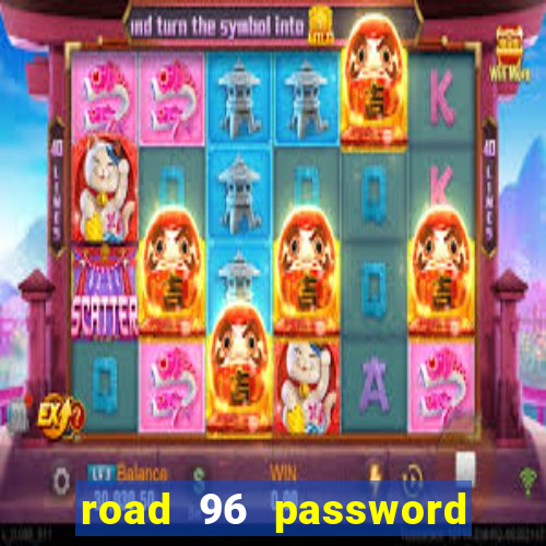 road 96 password happy taxi