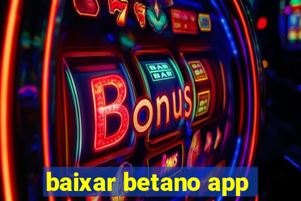 baixar betano app