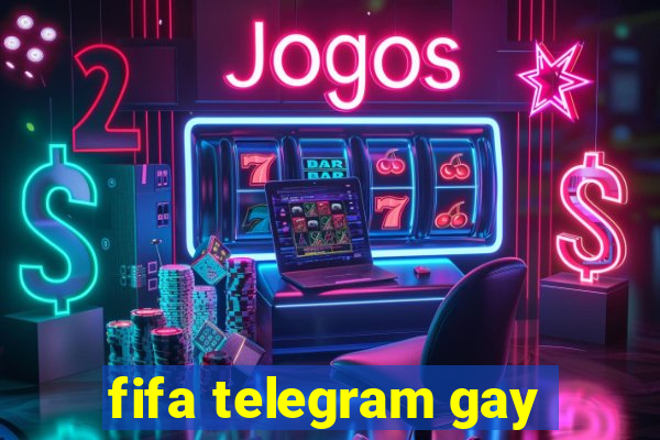 fifa telegram gay