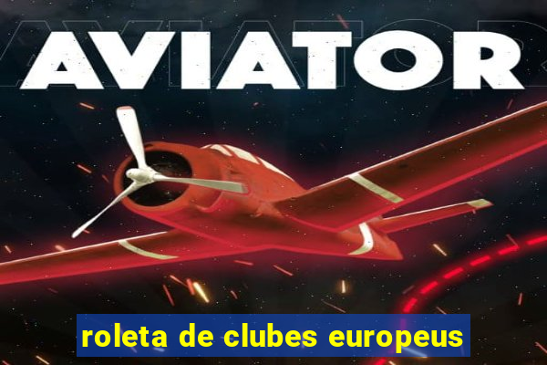 roleta de clubes europeus