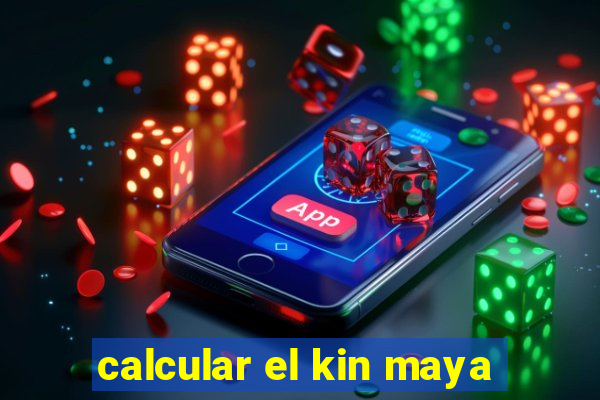 calcular el kin maya