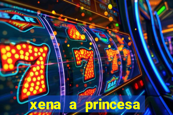 xena a princesa guerreira online