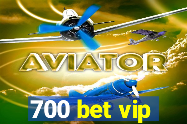 700 bet vip