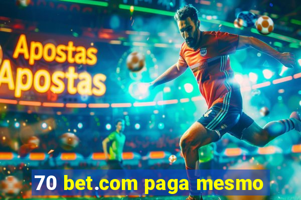 70 bet.com paga mesmo