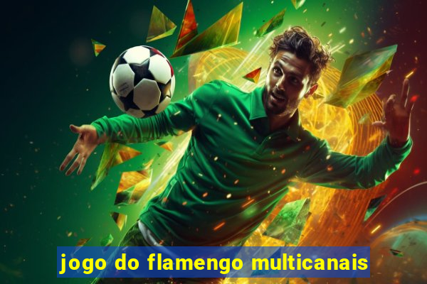 jogo do flamengo multicanais