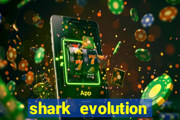 shark evolution dinheiro infinito