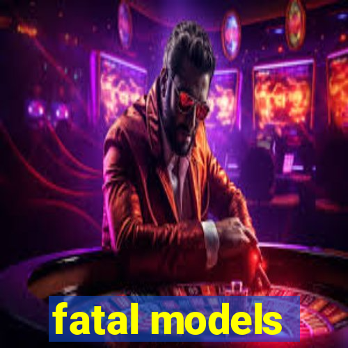 fatal models