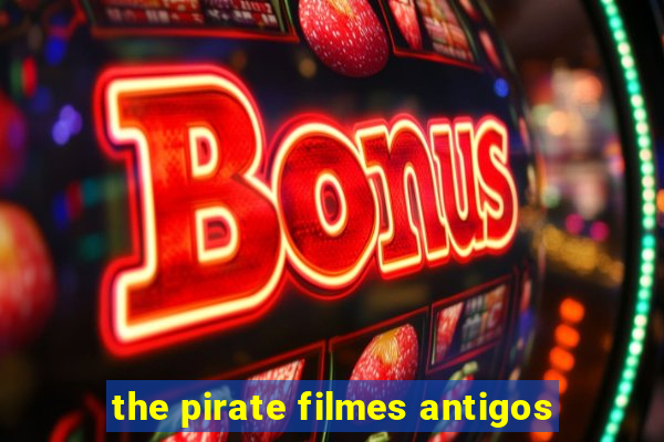 the pirate filmes antigos