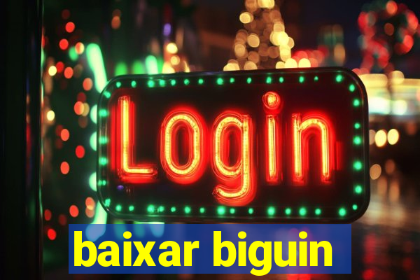 baixar biguin