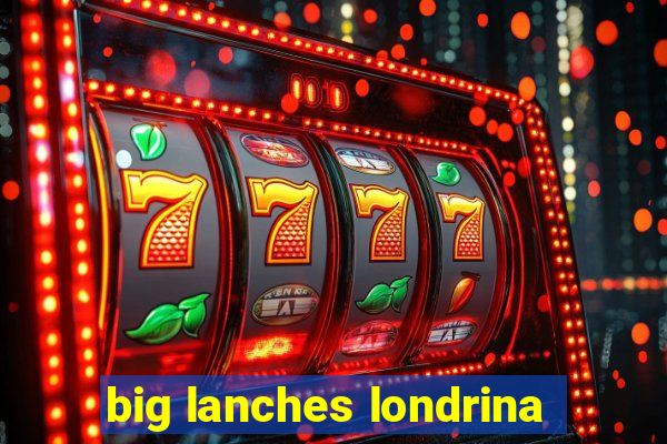 big lanches londrina