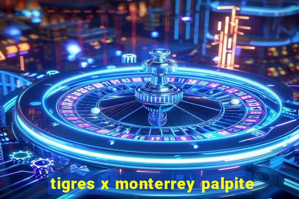 tigres x monterrey palpite