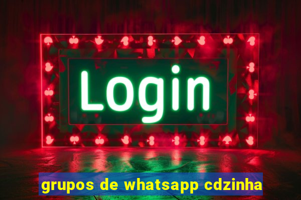 grupos de whatsapp cdzinha