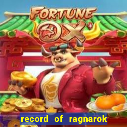 record of ragnarok 3 temporada onde assistir