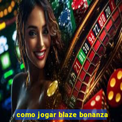 como jogar blaze bonanza