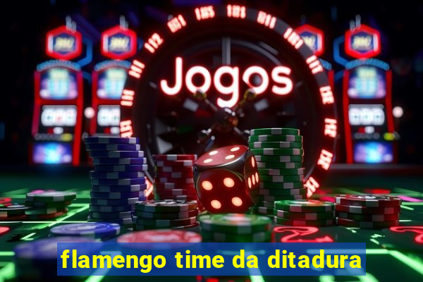 flamengo time da ditadura