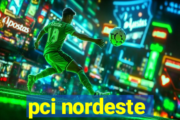 pci nordeste